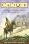 Cacique: A Novel of Florida's Heroic Mission History