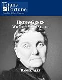 Hetty Green: Witch of Wall Street (Titans of Fortune)