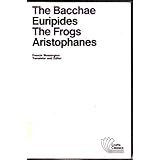 the bacchae the frogs two plays of dionysus crofts classics