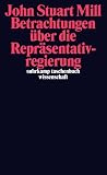 Betrachtungen �ber die Repr�sentativregierung (suhrkamp taschenbuch wissenschaft)