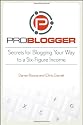 ProBlogger: Secrets for Blogging Your Way to a Six-Figure Income