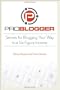 ProBlogger: Secrets for Blogging Your Way to a Six-Figure Income