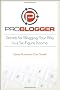 ProBlogger: Secrets for Blogging Your Way to a Six Figure Income