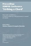 Proceedings: SEMPRE conference - 'Striking a chord' : music health and wellbeing : a conference exploring current developments in research and practice