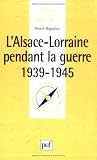 L Alsace-Lorraine pendant la guerre 1939-1945