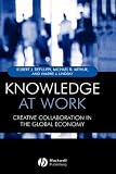 Knowledge at Work: Creative Collaboration in the Global Economy