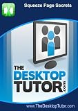 The Desktop Tutor - Squeeze Page Secrets