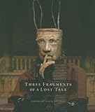 Three fragments of a lost tale : sculpture and story by John Frame