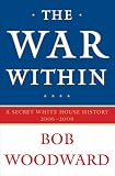 The War Within: A Secret White House History 2006-2008