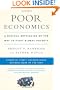 Poor Economics: A Radical Rethinking of the Way to Fight Global Poverty