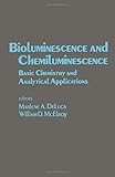 Bioluminescence and chemiluminescence : basic chemistry and analytical applications