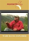 WADE DAVIS: EXPLORER