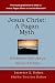 Jesus Christ: A Pagan Myth: Evidence That Jesus Never Existed