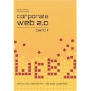 Corporate Web 2.0: Band II: Web 2.0 und Unternehmen - das passt zusammen!