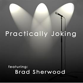 Practically Joking featuring Brad Sherwood