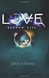 Love Beyond Life: a novel