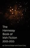 The Hennessy book of Irish fiction 2005-2015