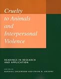 Cruelty to Animals and Interpersonal Violence: Readings in Research and Application