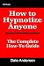 How to Hypnotize Anyone: The Complete How To Guide