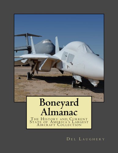 Boneyard Almanac: The History and Current State of America's Largest Aircraft Collection
