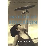 Instead of Education: Ways to Help People do Things Better ~ John Caldwell Holt