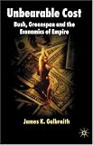 Unbearable Cost: Bush, Greenspan and the Economics of Empire