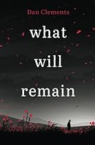 what will remain: A harrowing and captivating war novel born out of the author's experiences of serving in Afghanistan