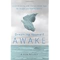 Dreaming Yourself Awake: Lucid Dreaming and Tibetan Dream Yoga for Insight and Transformation