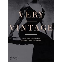 Very Vintage: The Guide to Vintage Patterns and Clothing