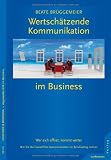 Produkt-Bild: Wertsch&auml;tzende Kommunikation im Business: Wer sich &ouml;ffnet, kommt weiter. Wie Sie die GFK im Berufsalltag nutzen