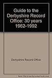 Guide to the Derbyshire Record Office : 30 years 1962-1992