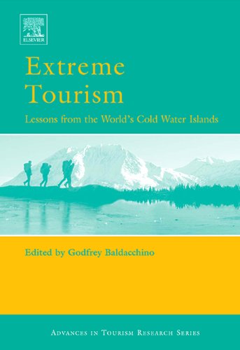 Extreme Tourism: Lessons from the World's Cold Water Islands (Advances in Tourism Research)