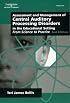 Assessment & Management of Central Auditory Processing Disorders in the Educational Setting: From Science to Practice 2nd Edition(Singular Audiology Text)