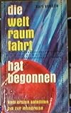 Bild zu: Die Weltraumfahrt hat begonnen