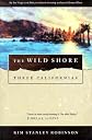 The Wild Shore: Three Californias   [WILD SHORE ORB/E] [Paperback]