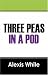 Three Peas in a Pod