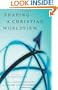 Shaping a Christian Worldview: The Foundation of Christian Higher Education