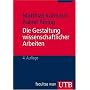 Die Gestaltung wissenschaftlicher Arbeiten: Ein Leitfaden für Seminararbeiten, Bachelor-, Master- und Magisterarbeiten, Diplomarbeiten und Dissertationen