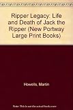 The Ripper legacy : the life and death of Jack the Ripper