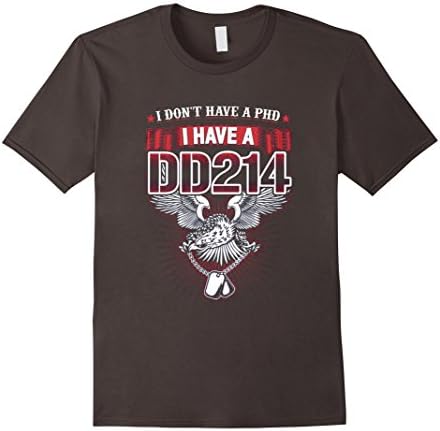 Men's I Don't Have a PhD I Have A DD214 T-shirt Veteran Gift XL Asphalt