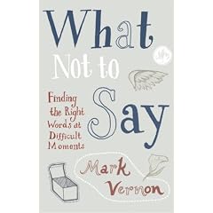 What Not to Say: Finding The Right Words At Difficult Moments