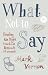 What Not to Say: Finding The Right Words At Difficult Moments