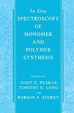 In-Situ Spectroscopy of Monomer and Polymer Synthesis