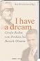 I have a dream: Gro�e Reden von Perikles bis Barack Obama