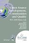 Open Source Development, Communities and Quality: IFIP 20th World Computer Congress, Working Group 2.3 on Open Source Software, September 7-10, 2008, ... in Information and Communication Technology)