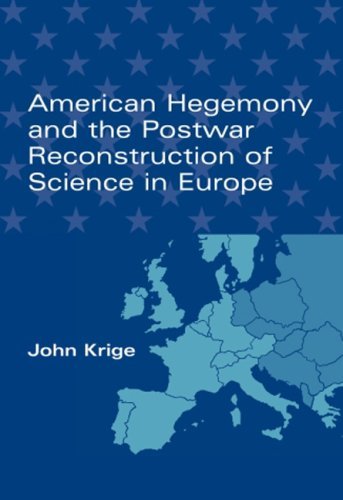 American Hegemony and the Postwar Reconstruction of Science in Europe (Transformations: Studies in the History of Science and Technology)