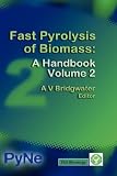 Fast Pyrolysis of Biomass: A Handbook Volume 2 (v. 2)