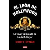 el leon de hollywood  lion of hollywood la vida y la leyenda de louis b mayer  the life and legend of louis