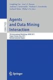 Agents and data mining interaction : 7th International Workshop On Agents And Data Mining Interation, ADMI 2011, Taipei, Taiwan, May 2-6 2011 : revised selected papers