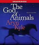 The God of Animals: A Novel